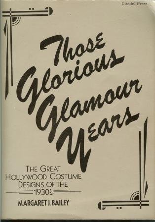 THOSE GLORIOUS GLAMOUR YEARS: The Great Hollywood Costume Designs of the 1930s