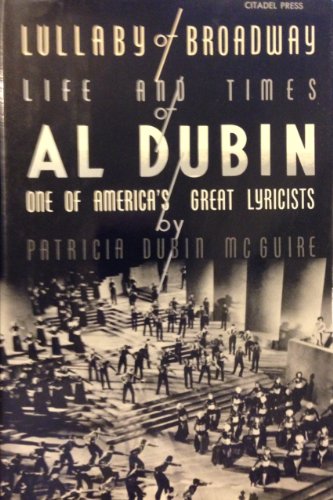 Lullaby of Broadway: Life and Times of Al Dubin, One of America's Great Lyricists - McGuire, Patricia Dubin