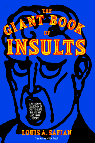 Beispielbild fr The Giant Book of Insults : Incorporating 2000 Insults for All Occasions and 2000 More Insults zum Verkauf von Better World Books