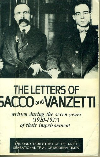 Imagen de archivo de The Letters of Sacco and Vanzetti : Written During the Seven Years (1920-1927) of their Imprisonment a la venta por Manchester By The Book