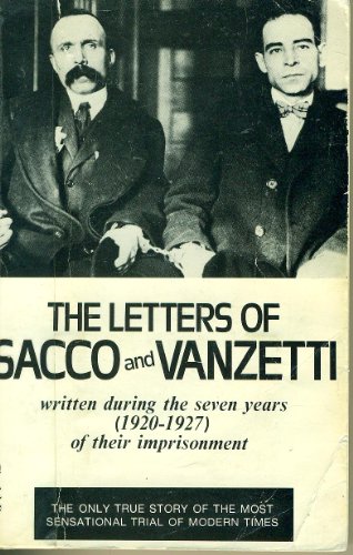THE LETTERS OF SACCO AND VANZETTI Written During the Seven Years of Their Imprisonment