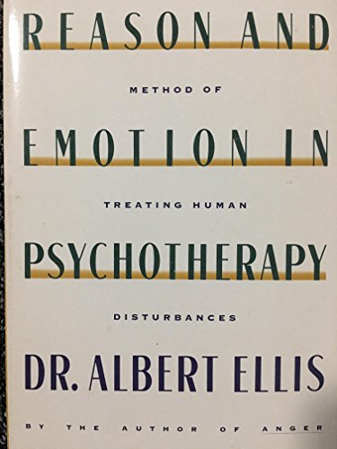 Imagen de archivo de Reason and Emotion in Psychotherapy : A New and Comprehensive Method of Treating Human Disturbances a la venta por Books of the Smoky Mountains