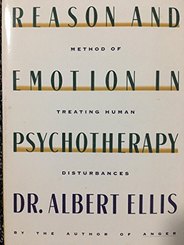 Stock image for Reason and Emotion in Psychotherapy : A New and Comprehensive Method of Treating Human Disturbances for sale by Books of the Smoky Mountains