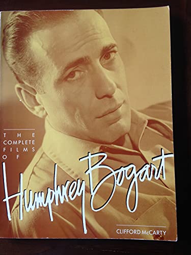 The Complete Films of Humphrey Bogart (9780806509556) by McCarty, Clifford; Bacall, Lauren