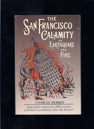 Imagen de archivo de The San Francisco Calamity: By Earthquake and Fire a la venta por Lowry's Books