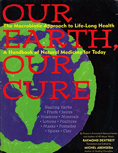 9780806510132: Our Earth Our Cure: A Handbook of Natural Medicine for Today