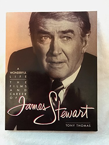Stock image for A Wonderful Life : The Films and Career of James Stewart for sale by Better World Books