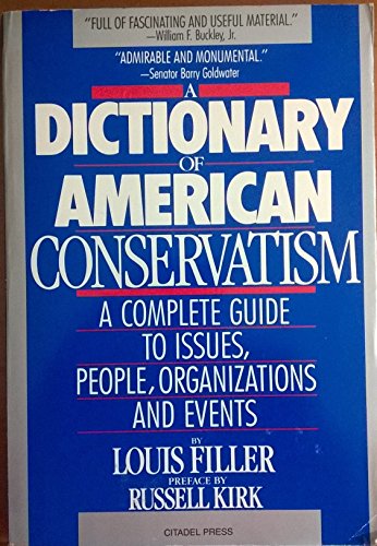 Stock image for A Dictionary of American Conservatism : A Complete Guide to People, Issues, Organizations and Events for sale by Better World Books
