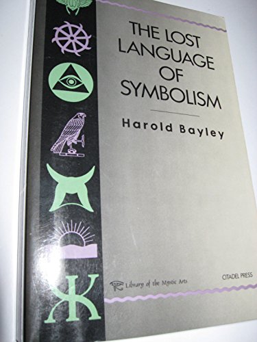 Stock image for The Lost Language of Symbolism: An Inquiry into the Origin of Certain Letters, Words, Names, Fairy-Tales, Folklore, and Mythologies for sale by ThriftBooks-Dallas