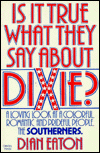 Stock image for Is It True What They Say About Dixie? for sale by Liberty Book Shop