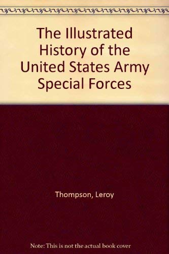 Beispielbild fr The Illustrated History of the U.S. Army Special Forces zum Verkauf von Saucony Book Shop