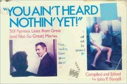 9780806511504: "You Ain't Heard Nothin' Yet!": 501 Famous Lines from Great (and Not So Great) Movies