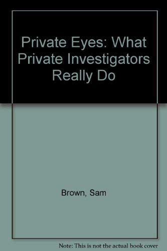 Stock image for Private Eyes: What Private Investigators Really Do for sale by Books From California