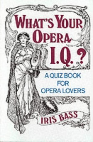 What's Your Opera I.Q.?: A Quiz Book for Opera Lovers