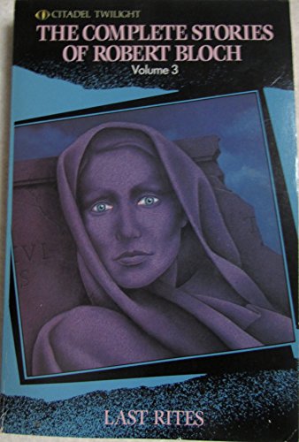 Stock image for The Complete Stories of Robert Bloch, Volume 3: Last Rites (Complete Stories of Robert Bloch) for sale by Half Price Books Inc.