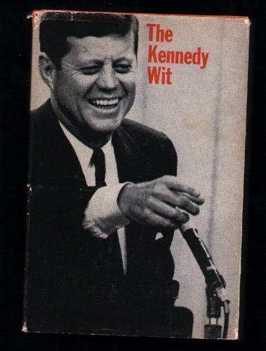 Beispielbild fr The Kennedy Wit: The Humor and Wisdom of John F. Kennedy zum Verkauf von Books of the Smoky Mountains