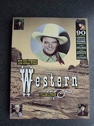 Beispielbild fr The Hollywood Western: 90 Years of Cowboys and Indians, Train Robbers, Sheriff and Gunslingers and Assorted Heroes and Desperados zum Verkauf von medimops