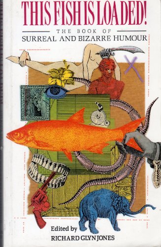 Imagen de archivo de This Fish Is Loaded! the Book of Surreal and Bizarre Humour: The Book of Surreal and Bizarre Humor a la venta por Wonder Book