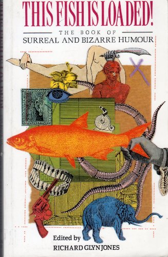 Stock image for This Fish Is Loaded! The Book of Surreal and Bizarre Humour for sale by Remarks Used Books