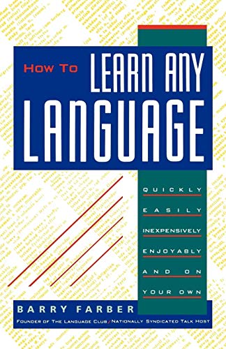 Imagen de archivo de How to Learn Any Language : Quickly, Easily, Inexpensively, Enjoyably and on Your Own a la venta por M & M Books
