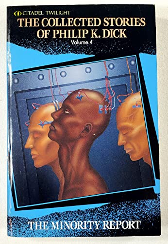 9780806512761: The Minority Report: Vol 4 (The Collected Stories of Philip K. Dick)