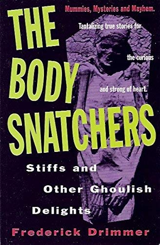 Imagen de archivo de Body Snatchers, Stiffs and Other Ghoulish Delights a la venta por Wonder Book