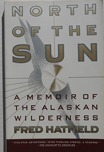 

North of the Sun: A Memoir of the Alaskan Wilderness