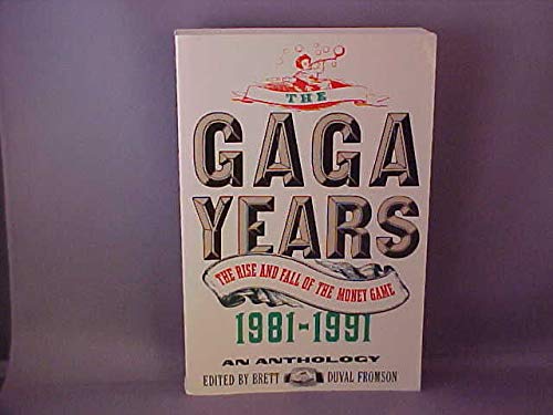 The Gaga Years: The Rise and Fall of the Money Game, 1981-1991