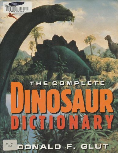 Stock image for The Complete Dinosaur Dictionary for sale by HPB-Ruby