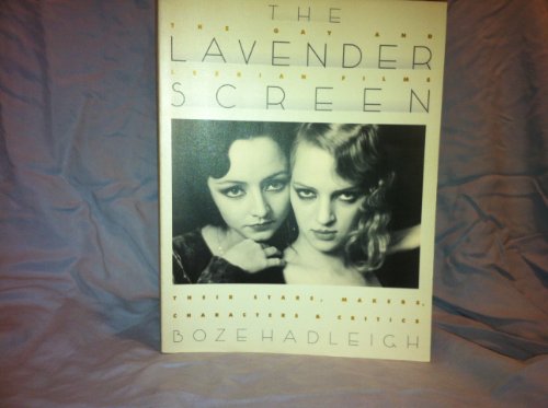 Stock image for The Lavender Screen: The Gay and Lesbian Films Their Stars, Makers, Characters, and Critics for sale by Mountain Books