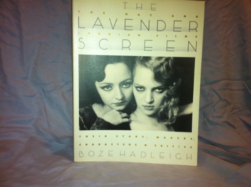 9780806513416: The Lavender Screen: The Gay and Lesbian Films : Their Stars, Makers, Characters and Critics