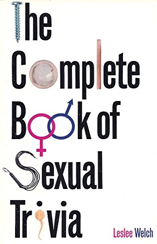 Beispielbild fr The Complete Book of Sexual Trivia: Everything You Always Wanted to Know About Sex.and More zum Verkauf von medimops