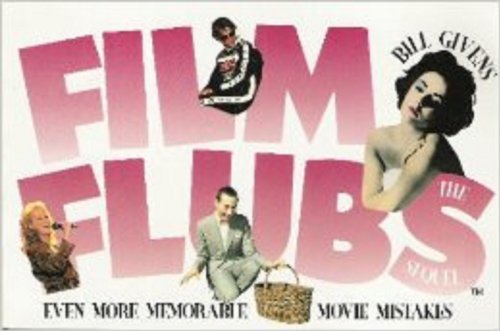 Imagen de archivo de Film Flubs, the Sequel : Even More Memorable Movie Mistakes a la venta por Top Notch Books