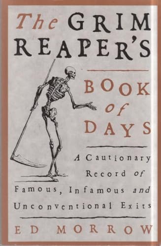 Stock image for The Grim Reaper's Book of Days: A Cautionary Record of Famous, Infamous, and Unconventional Exits for sale by Front Cover Books