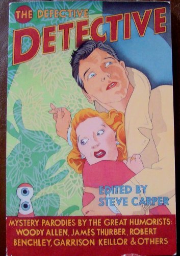 Stock image for The Defective Detective: Mystery Parodies by the Great Humorists for sale by Ergodebooks