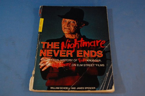 Stock image for The Nightmare Never Ends: The Official History of Freddy Krueger and the Nightmare on Elm Street Films for sale by Bernhards Books