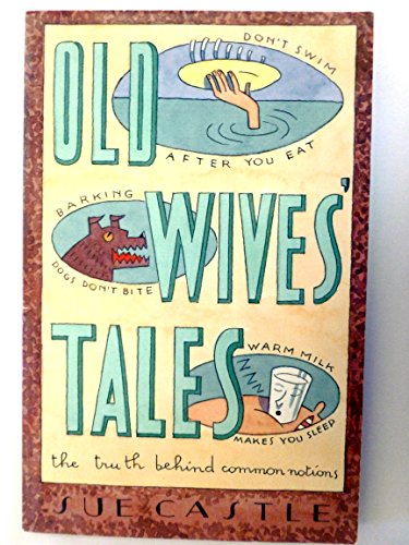 

Old Wives Tales: The Truth Behind Common Notions