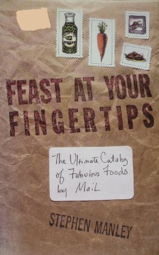 Stock image for Feast at Your Fingertips: The Ultimate Catalog of Fabulous Foods by Mail for sale by The Yard Sale Store