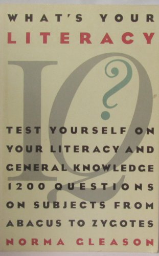 Stock image for What's Your Literary IQ?: Test Yourself on Your Literary and General Knowledge and Literacy-1,200 Questions on Subjects from Abacus to Zygotes for sale by Irolita Books