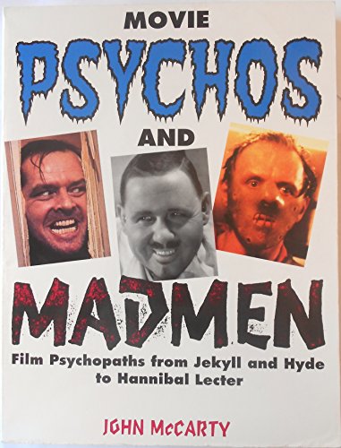 Stock image for Movie Psychos and Madmen : Ninety Years of Mad Movies, Maniacs, and Murderous Deeds for sale by Better World Books