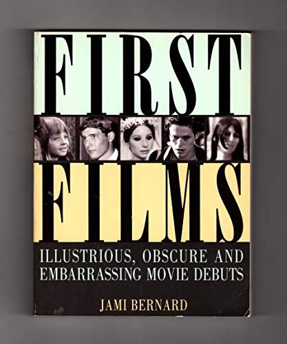 9780806514024: First Films: Illustrious, Obscure and Embarrassing Movie Debuts