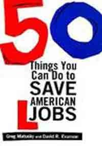 Imagen de archivo de 50 Things You Can Do to Save American Jobs a la venta por Wonder Book