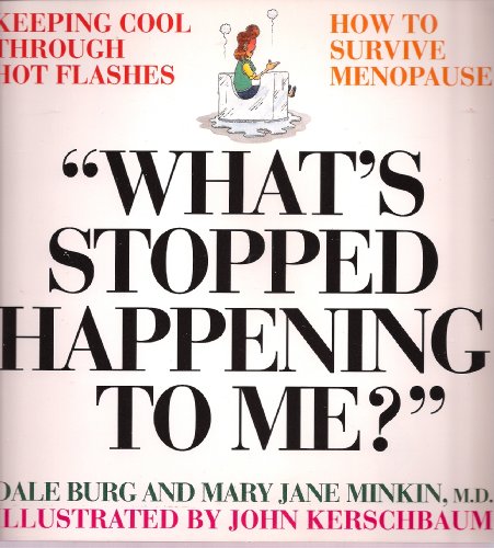 What's Stopped Happening to Me? (9780806514178) by Burg, Dale; Minkin, Mary Jane, M.D.; Kerschbaum, John
