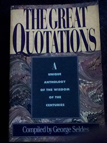 Stock image for The Great Quotations : A Unique Anthology of the Wisdom of the Centuries for sale by Better World Books