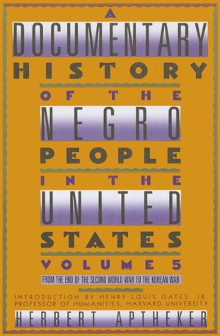 A Documentary History of the Negro People in the United States 1945-1951: From the End of World War II to the Korean War (9780806514215) by Aptheker, Herbert