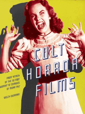9780806514253: Cult Horror Films: From Attack of the 50 Foot Woman to Zombies of Mora Tau (Citadel Film Series)