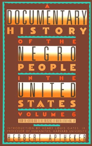 Stock image for A Documentary History of the Negro People in the United States Vol. 6 : From the Korean War to the Emergence of Martin Luther King, Jr. for sale by Better World Books