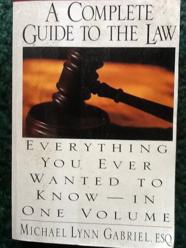 Stock image for A Complete Guide to the Law: Everything You Ever Wanted to Know - In One Volume for sale by Wonder Book
