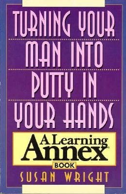 Beispielbild fr Turning Your Man into Putty in Your Hands: A Learning Annex Book zum Verkauf von Books From California