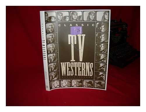 CLASSIC TV WESTERNS A Pictorial History